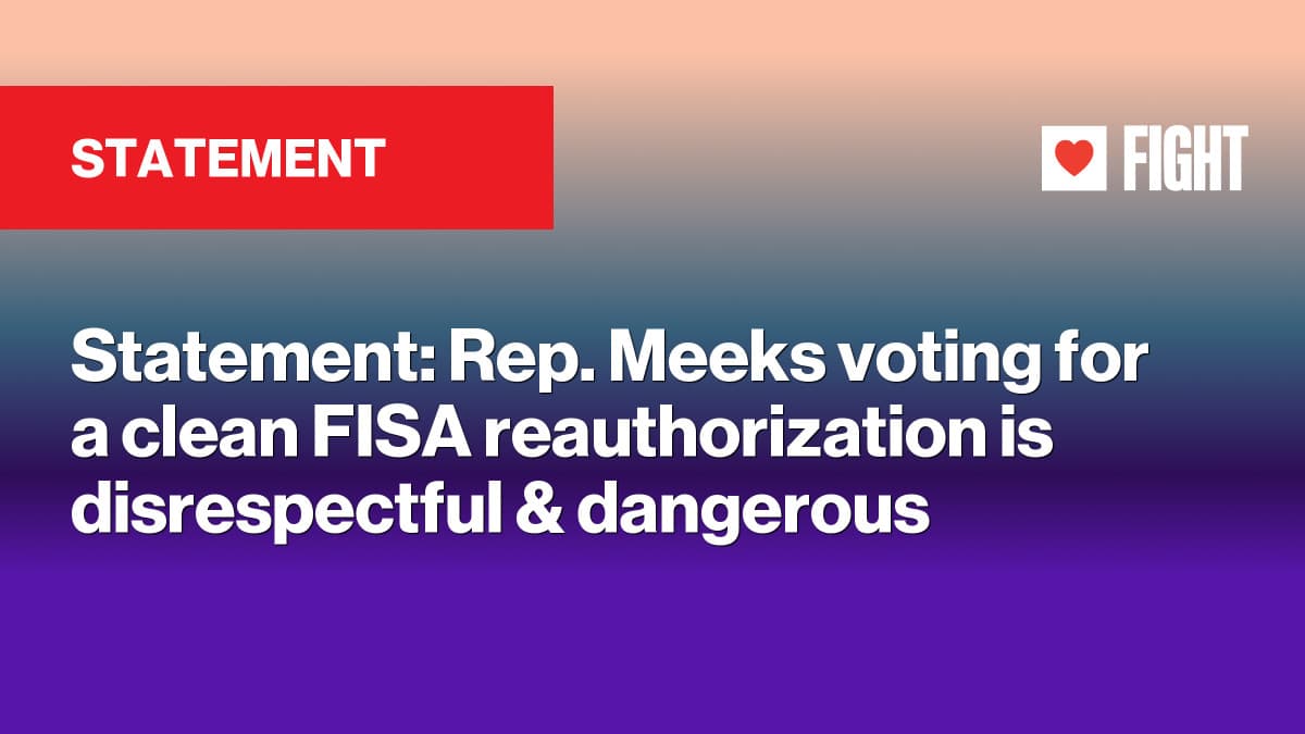 Statement: Rep. Meeks voting for a clean FISA reauthorization is disrespectful & dangerous