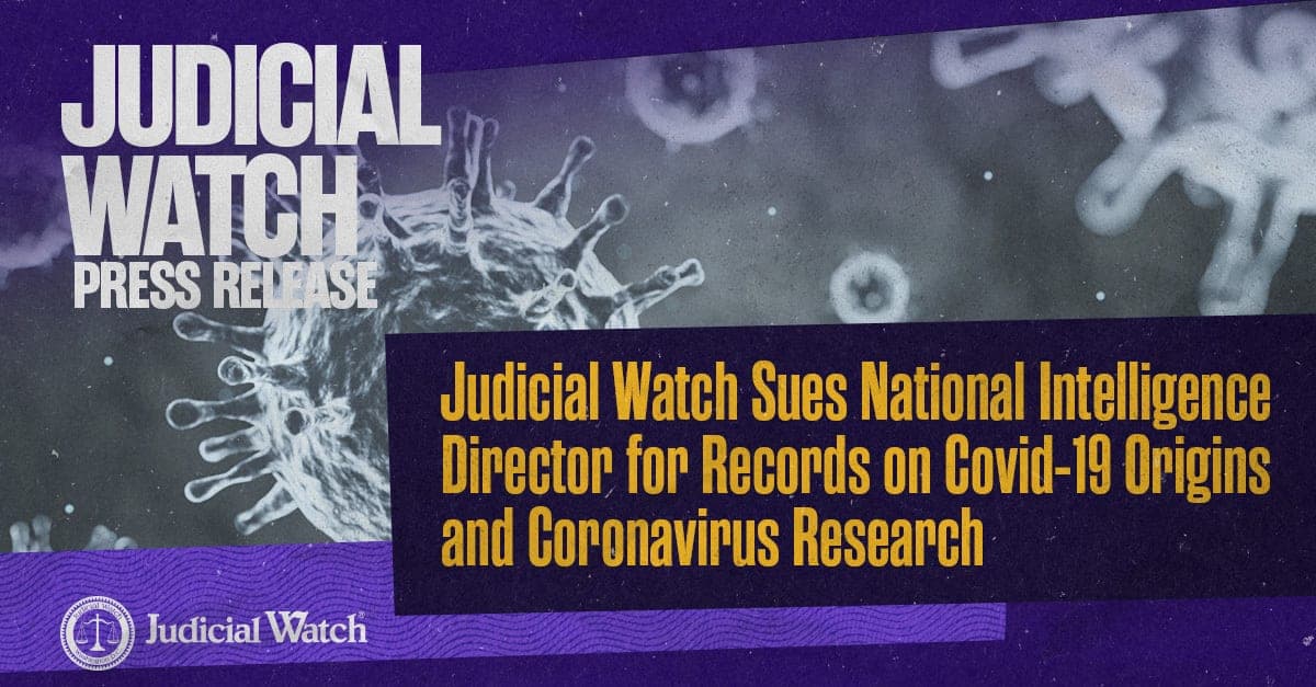 Judicial Watch Sues National Intelligence Director for Records on Covid-19 Origins and Coronavirus Research